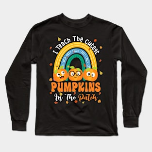 Rainbow I Teach The Cutest Pumpkins In The Patch Fall Season T-Shirt Long Sleeve T-Shirt